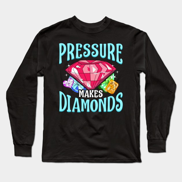 Pressure Makes Diamonds Motivational Determination Long Sleeve T-Shirt by theperfectpresents